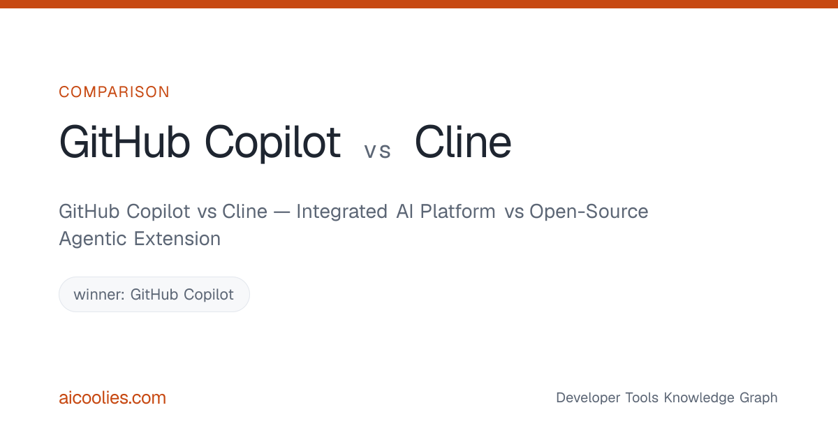 GitHub Copilot vs Cline — Integrated AI Platform vs Open-Source Agentic ...