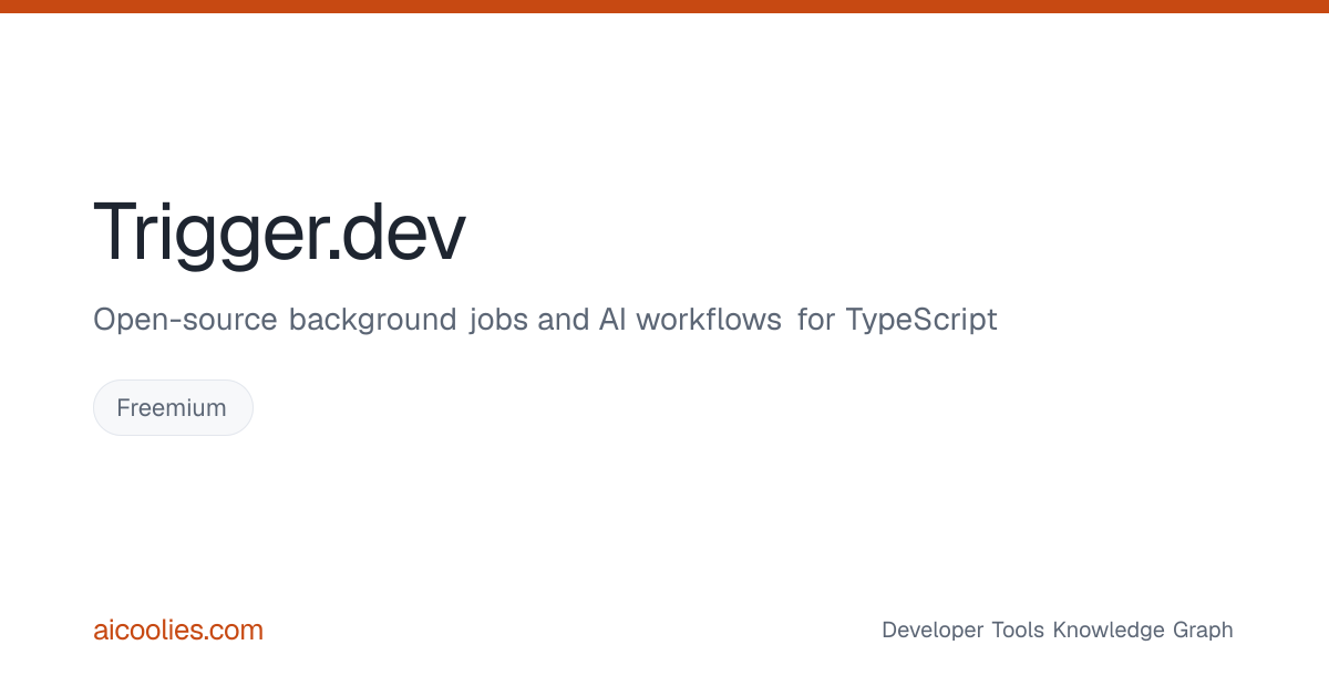 Trigger.dev: Features, Pricing & Alternatives — aicoolies